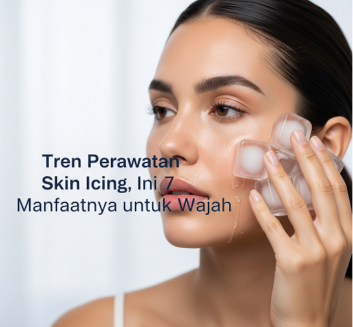 perawatan skin icing
